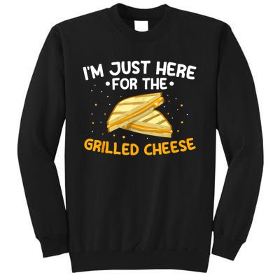 Grilled Cheese IM Just Here For The Grilled Cheese Tall Sweatshirt