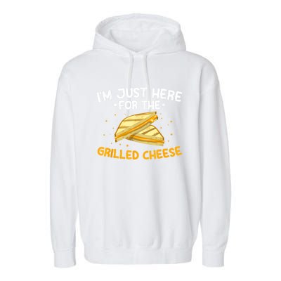 Grilled Cheese IM Just Here For The Grilled Cheese Garment-Dyed Fleece Hoodie