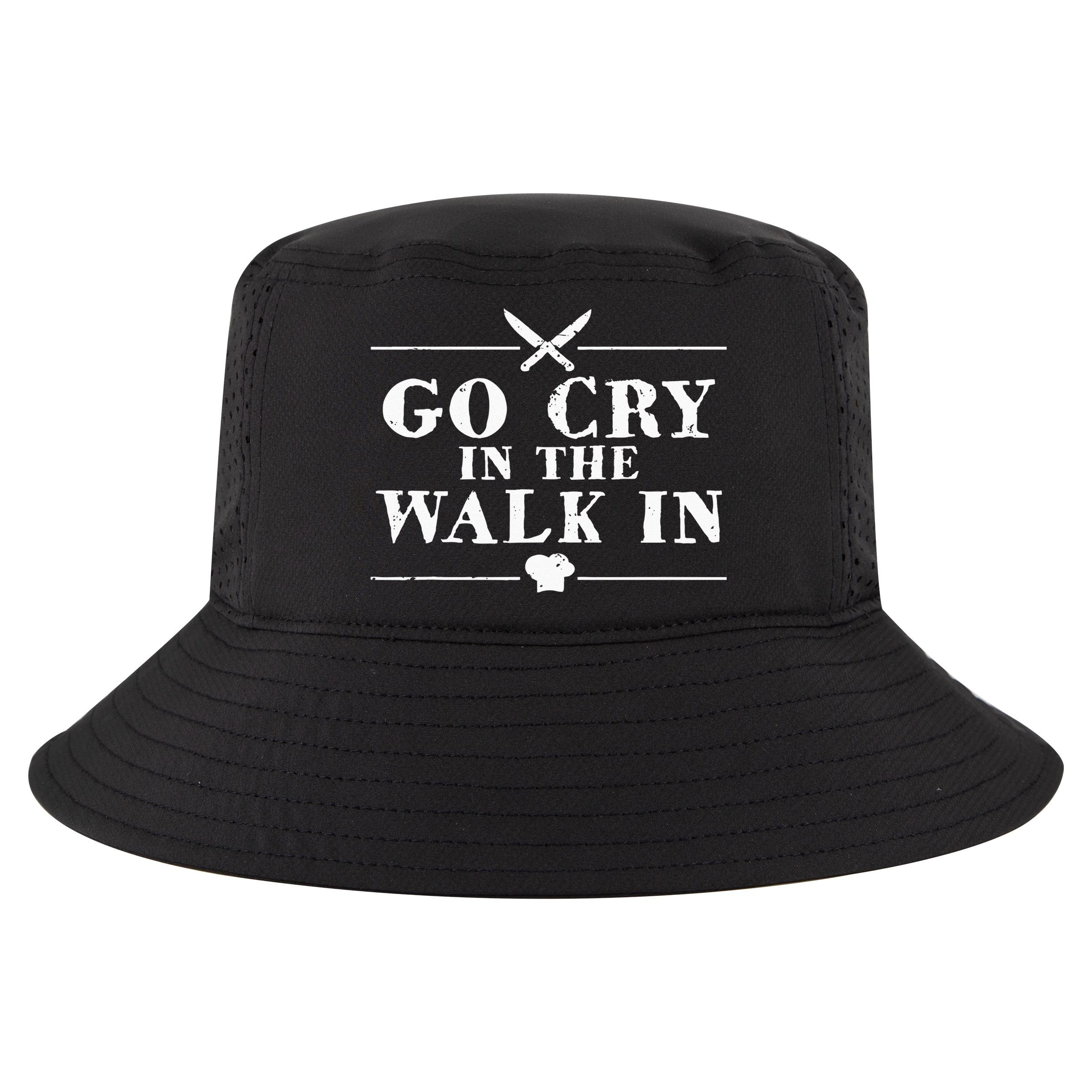 Go Cry In The Walk In Funny Chef Cool Comfort Performance Bucket Hat