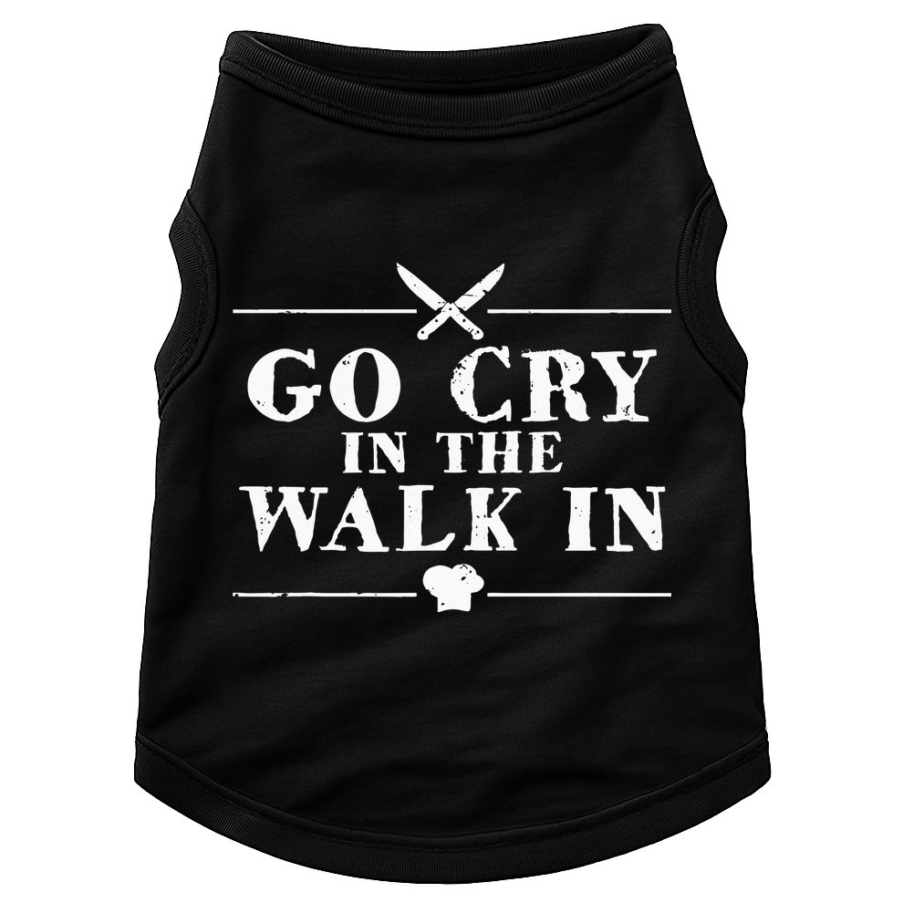 Go Cry In The Walk In Funny Chef Doggie Tank