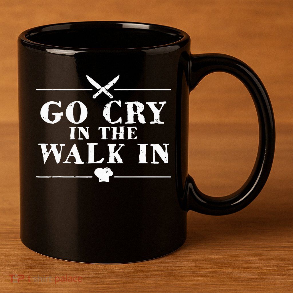 Go Cry In The Walk In Funny Chef 11oz C Handle Ceramic Mug
