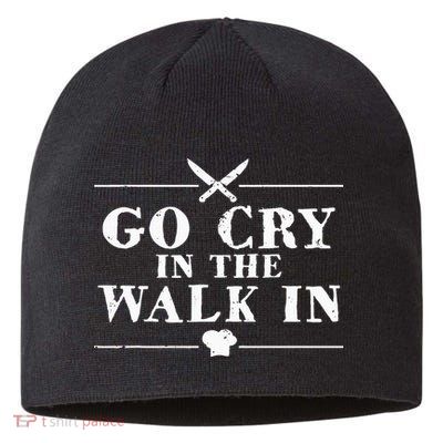 Go Cry In The Walk In Funny Chef Sustainable Beanie