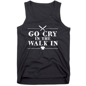 Go Cry In The Walk In Funny Chef Tank Top