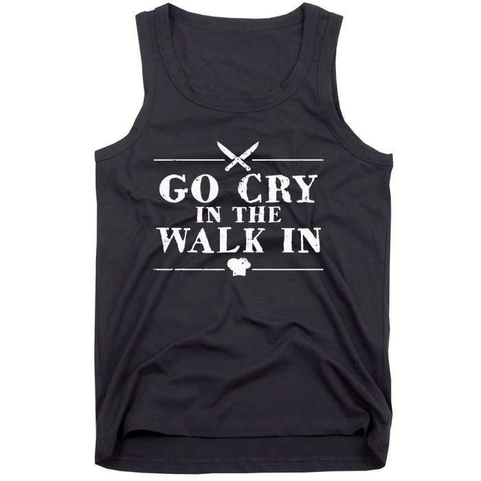 Go Cry In The Walk In Funny Chef Tank Top