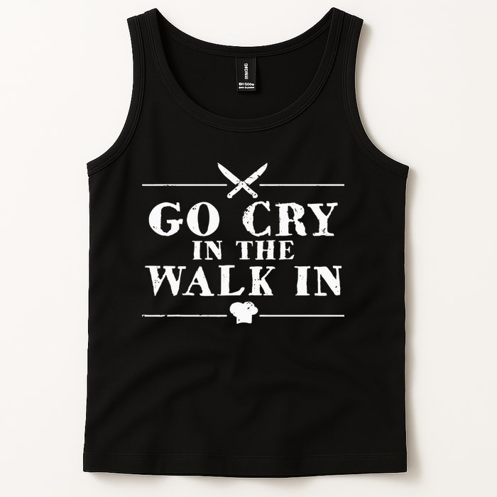 Go Cry In The Walk In Funny Chef Tank Top