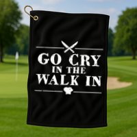 Go Cry In The Walk In Funny Chef Golf Towel