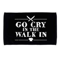 Go Cry In The Walk In Funny Chef Microfiber Hand Towel