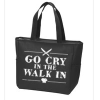 Go Cry In The Walk In Funny Chef Zip Tote Bag