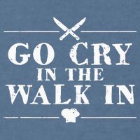Go Cry In The Walk In Funny Chef Garment-Dyed Sweatshirt