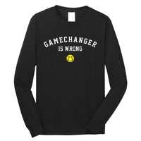 Game Changer Is Wrong Long Sleeve Shirt