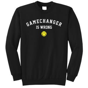 Game Changer Is Wrong Sweatshirt