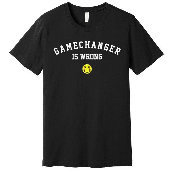 Game Changer Is Wrong Premium T-Shirt