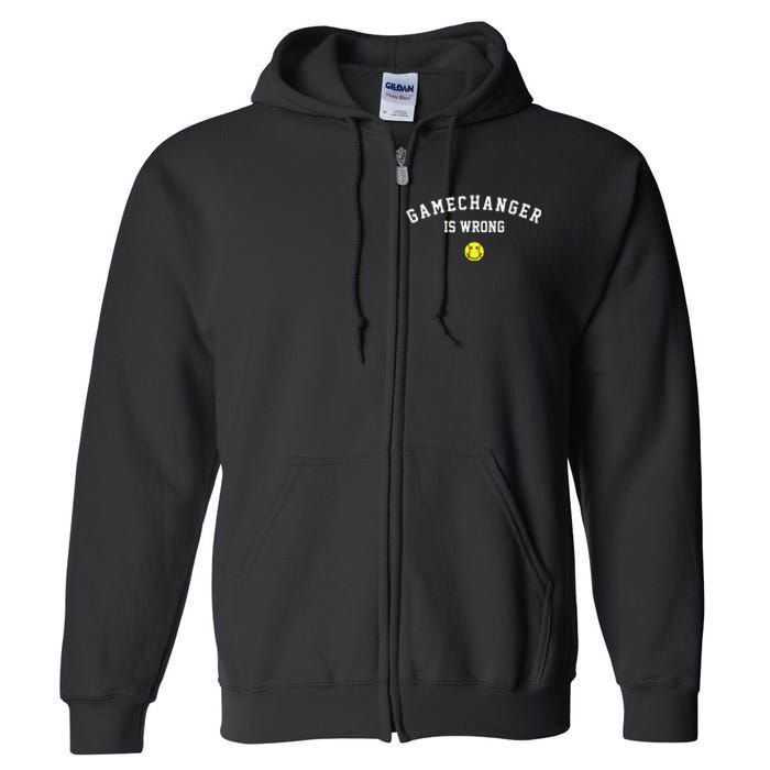 Game Changer Is Wrong Full Zip Hoodie