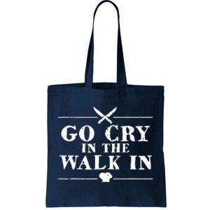 Go Cry In The Walk In Funny Chef Tote Bag