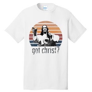 Got Christ Jesus Graphic Christian Funny Tall T-Shirt