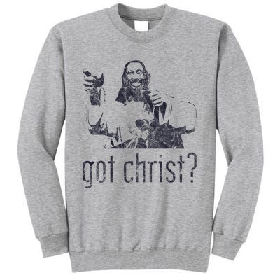 Got Christ Jesus Graphic Christian Funny Tall Sweatshirt