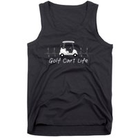 Golf Cart Life Funny Joke Parody Golfing Golfer Tank Top