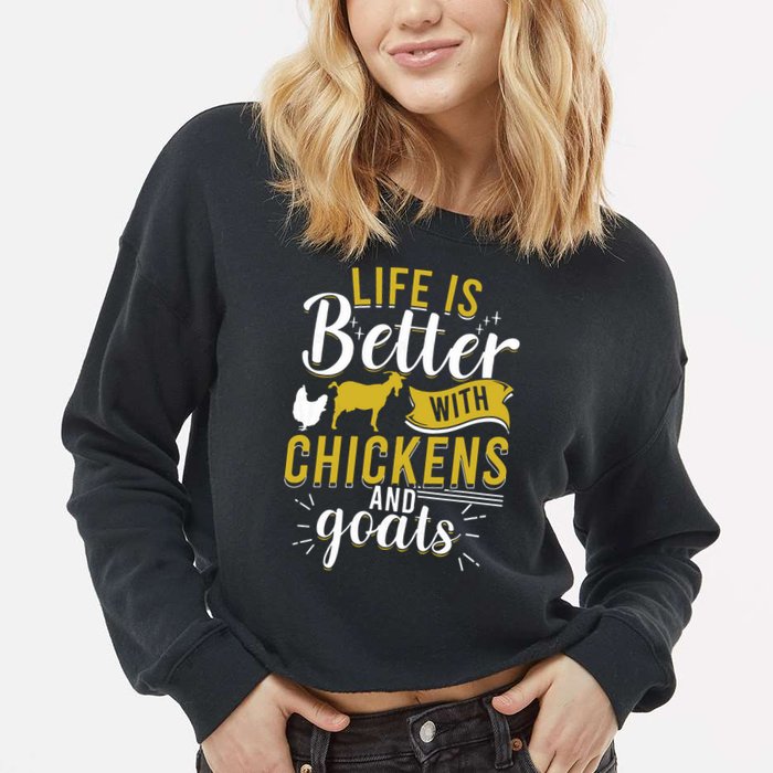Goats Chickens Life Is Better Funny Farmer Humor Ranch Cropped Pullover Crew