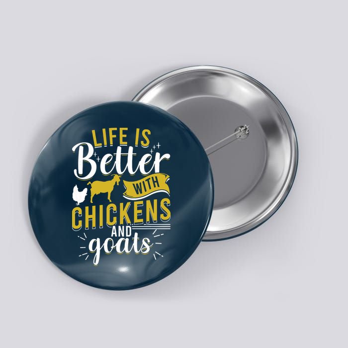 Goats Chickens Life Is Better Funny Farmer Humor Ranch Button