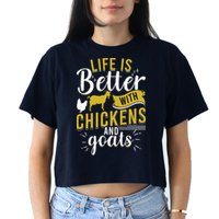 Goats Chickens Life Is Better Funny Farmer Humor Ranch Crop Top
