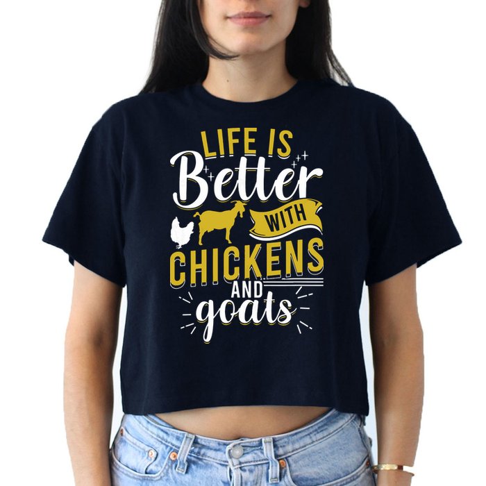 Goats Chickens Life Is Better Funny Farmer Humor Ranch Crop Top