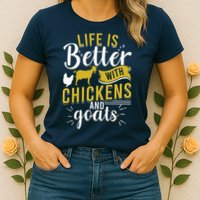 Goats Chickens Life Is Better Funny Farmer Humor Ranch Womens T-Shirt