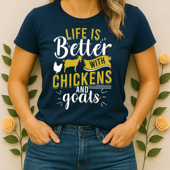 Goats Chickens Life Is Better Funny Farmer Humor Ranch Womens T-Shirt