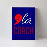 Gift Comma La Kamala Harris Tim Walz Coach 2024 La Comma Cool Gift Canvas