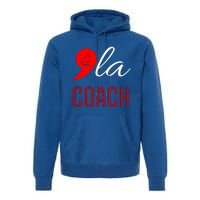 Gift Comma La Kamala Harris Tim Walz Coach 2024 La Comma Cool Gift Premium Hoodie