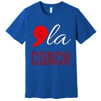 Gift Comma La Kamala Harris Tim Walz Coach 2024 La Comma Cool Gift Premium T-Shirt