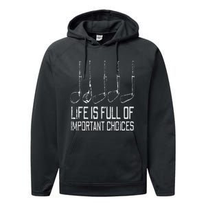 Golf Clubs Life Full Important Choices Funny Golfer Dad Performance Fleece Hoodie