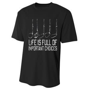 Golf Clubs Life Full Important Choices Funny Golfer Dad Performance Sprint T-Shirt