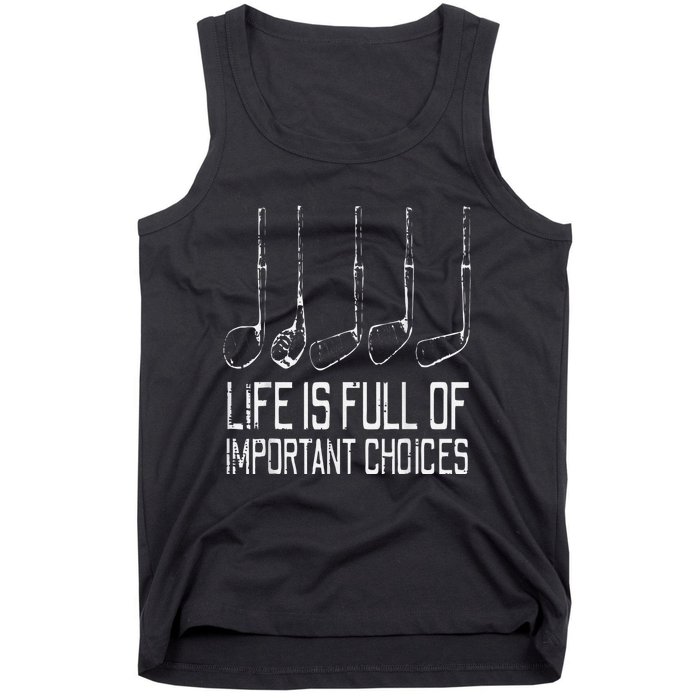 Golf Clubs Life Full Important Choices Funny Golfer Dad Tank Top