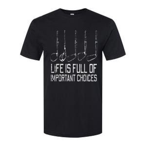 Golf Clubs Life Full Important Choices Funny Golfer Dad Softstyle CVC T-Shirt