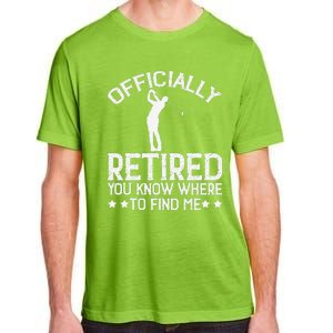 Golf Course Ly Retired 2025 You Know Where Find Me Adult ChromaSoft Performance T-Shirt