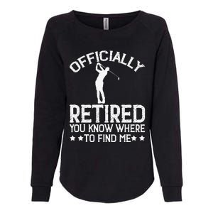 Golf Course Ly Retired 2025 You Know Where Find Me Womens California Wash Sweatshirt