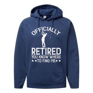 Golf Course Ly Retired 2025 You Know Where Find Me Performance Fleece Hoodie