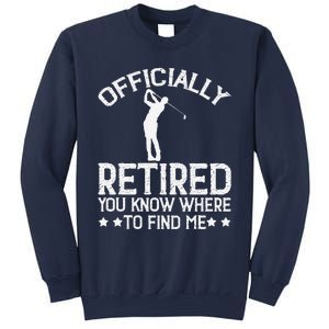 Golf Course Ly Retired 2025 You Know Where Find Me Sweatshirt