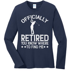 Golf Course Ly Retired 2025 You Know Where Find Me Ladies Long Sleeve Shirt