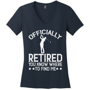 Golf Course Ly Retired 2025 You Know Where Find Me Women's V-Neck T-Shirt