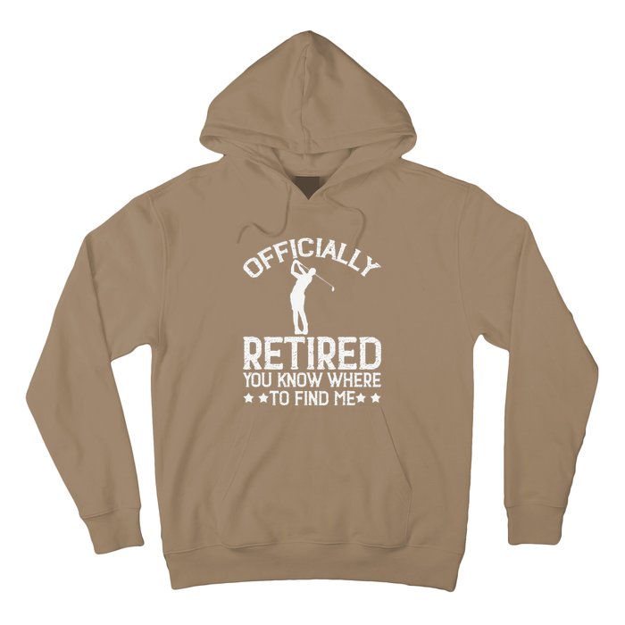 Golf Course Ly Retired 2025 You Know Where Find Me Hoodie