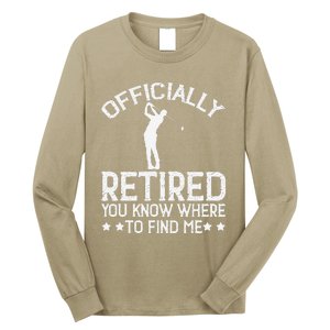 Golf Course Ly Retired 2025 You Know Where Find Me Long Sleeve Shirt