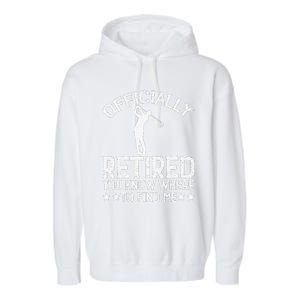 Golf Course Ly Retired 2025 You Know Where Find Me Garment-Dyed Fleece Hoodie