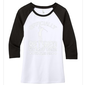 Golf Course Ly Retired 2025 You Know Where Find Me Women's Tri-Blend 3/4-Sleeve Raglan Shirt