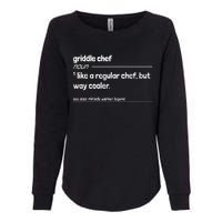 Griddle Chef Like Regular But Way Cooler Funny Womens California Wash Sweatshirt