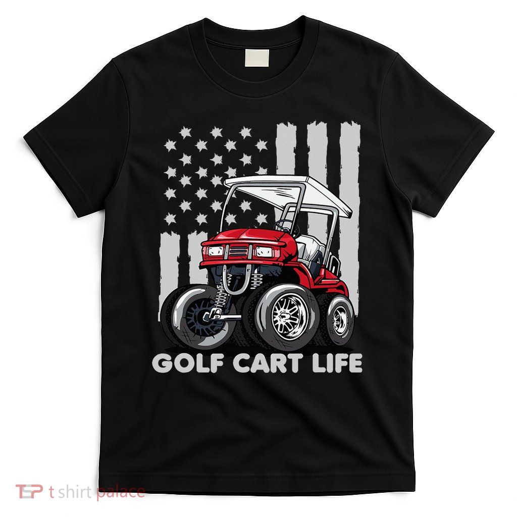 Golf Cart Life Funny Golf Cart With Usa Flag T-Shirt