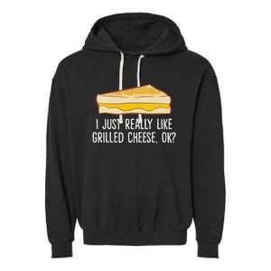 Grilled Cheese Lover I Just Really Like Grilled Cheese Garment-Dyed Fleece Hoodie