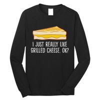 Grilled Cheese Lover I Just Really Like Grilled Cheese Long Sleeve Shirt