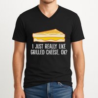 Grilled Cheese Lover I Just Really Like Grilled Cheese V-Neck T-Shirt