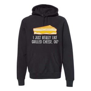 Grilled Cheese Lover I Just Really Like Grilled Cheese Premium Hoodie